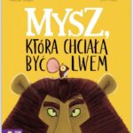Mysz, która chciała być lwem
