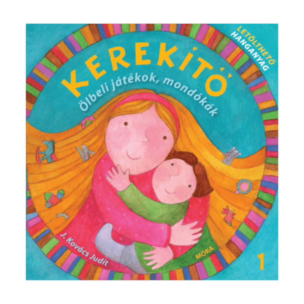 Kerekítő - Ölbeli játékok, mondókák