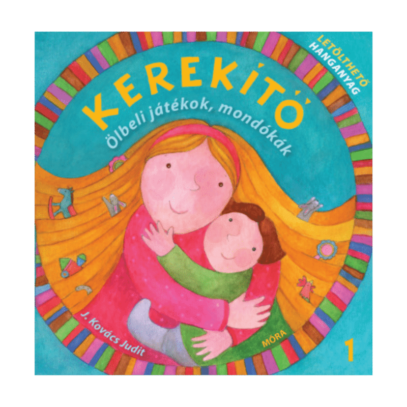 Kerekítő - Ölbeli játékok, mondókák