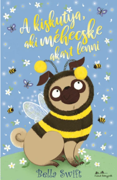 A kiskutya, aki méhecske akart lenni